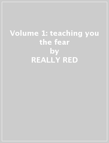 Volume 1: teaching you the fear - REALLY RED