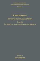 Volume 8, Tome III: Kierkegaard s International Reception  The Near East, Asia, Australia and the Americas