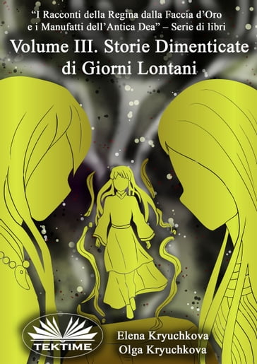 Volume III. Storie Dimenticate Di Giorni Lontani - Elena Kryuchkova - Olga Kryuchkova