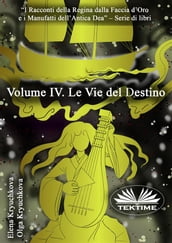 Volume IV. Le Vie Del Destino