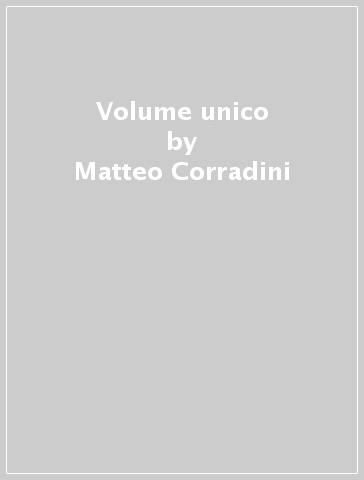 Volume unico - Matteo Corradini