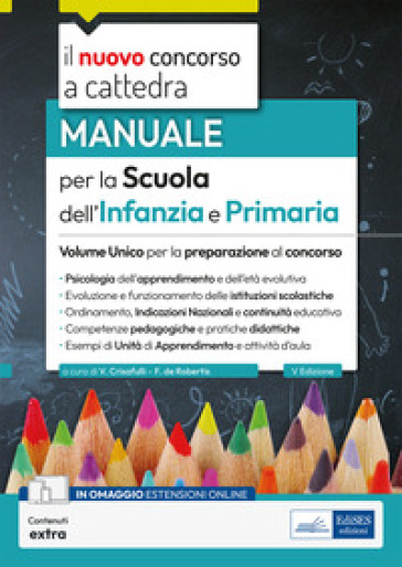 Concorso Scuola Infanzia e Primaria 2023-2024: manuale unico per la  preparazione con contenuti extra : V. Crisafulli, F. de Robertis:  : Libri