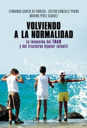 Volviendo a la normalidad. La invención del TDAH y del trastorno bipolar infantil