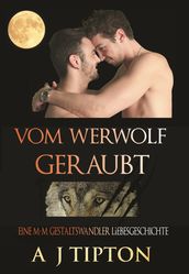 Vom Werwolf Geraubt: Eine M-M Gestaltswandler Liebesgeschichte