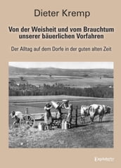 Von der Weisheit und vom Brauchtum unserer bäuerlichen Vorfahren