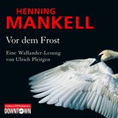 Vor dem Frost (Ein Kurt-Wallander-Krimi 10)