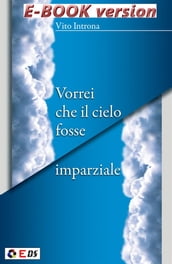 Vorrei che il cielo fosse imparziale