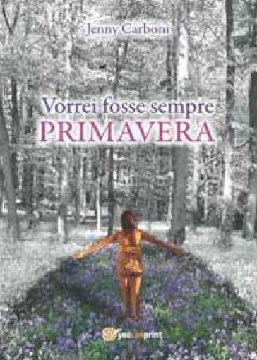 Vorrei fosse sempre primavera - Jenny Carboni