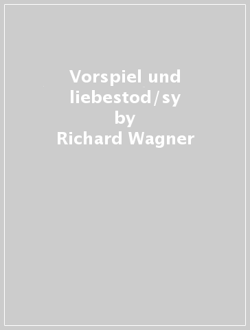 Vorspiel und liebestod/sy - Richard Wagner - Pyotr Il