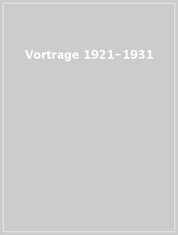 Vortrage 1921-1931