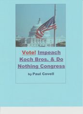Vote! Impeach the Koch Brothers & the Do Nothing Congress