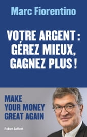 Votre argent : gérez mieux, gagner plus