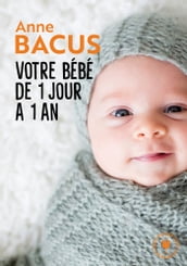 Votre bébé de 1 jour à 1 an