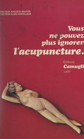 Vous ne pouvez plus ignorer l acupuncture