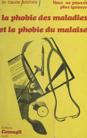 Vous ne pouvez plus ignorer la phobie des maladies et la phobie du malaise