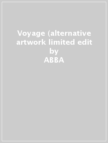 Voyage (alternative artwork limited edit - ABBA