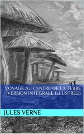 Voyage au centre de la Terre (version intégrale illustrée)