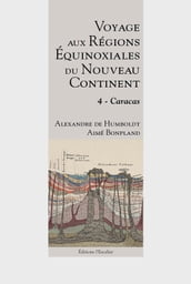 Voyage aux régions équinoxiales du nouveau continent - Tome 4 - Caracas