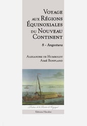 Voyage aux régions équinoxiales du Nouveau Continent - Tome 8 - Angostura