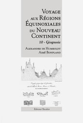 Voyage aux régions équinoxiales du Nouveau Continent - Tome 10 - Géognosie