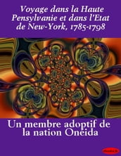 Voyage dans la Haute Pensylvanie et dans l Etat de New-York, 1785-1798