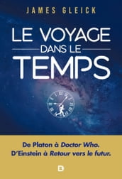 Le Voyage dans le temps : De Platon à Doctor Who, D Einstein à Retour vers le futur