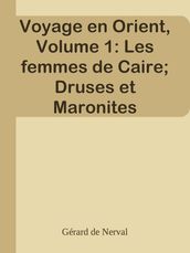Voyage en Orient, Volume 1: Les femmes de Caire; Druses et Maronites