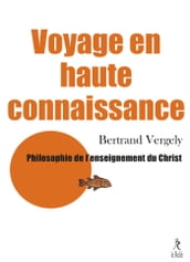 Voyage en haute connaissance - Philosophie de l enseignement du Christ