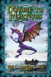 Voyage to Morticas: The Warlock s Child Book Five
