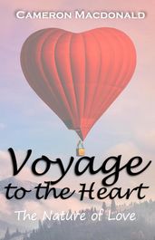 Voyage to the Heart: The Nature of Love