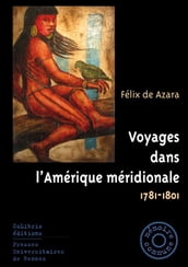 Voyages dans l Amérique méridionale, 1781-1801