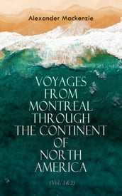 Voyages from Montreal Through the Continent of North America (Vol. 1&2)