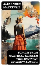 Voyages from Montreal Through the Continent of North America