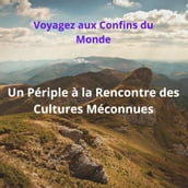 Voyagez aux Confins du Monde