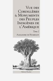 Vue des Cordillères et monuments des peuples indigènes de l Amérique - Tome 2