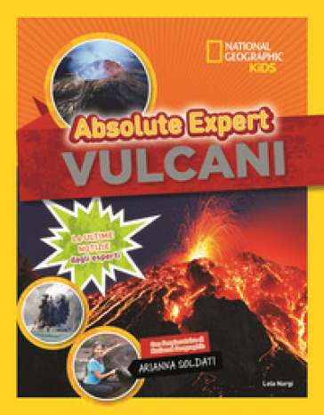 Vulcani. Absolute expert - Lela Nargi - Arianna Soldati