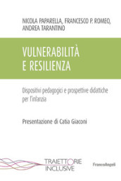 Vulnerabilità e resilienza. Dispositivi pedagogici e prospettive didattiche per l infanzia