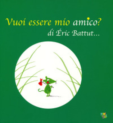 Vuoi essere mio amico? Ediz. a colori - Eric Battut