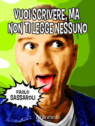 Vuoi scrivere, ma non ti legge nessuno - Paolo Sassaroli
