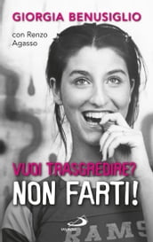 Vuoi trasgredire? Non farti!