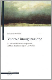 Vuoto e inaugurazione. La condizione umana nel pensiero di Maria Zambrano e Jean-Luc Nancy