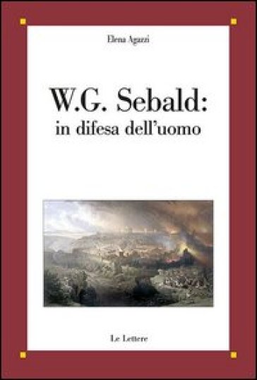 W. G. Sebald: in difesa dell'uomo - Elena Agazzi