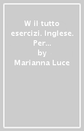 W il tutto esercizi. Inglese. Per la Scuola elementare. 4.