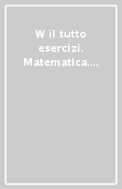 W il tutto esercizi. Matematica. Per la Scuola elementare. 1.