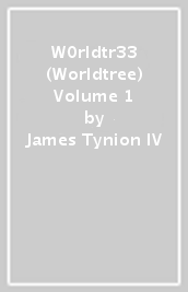 W0rldtr33 (Worldtree) Volume 1