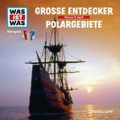 WAS IST WAS Hörspiel. Große Entdecker / Polargebiete.