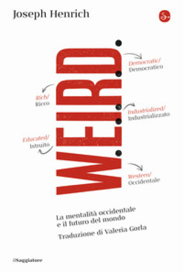 WEIRD. La mentalità occidentale e il futuro del mondo - Joseph Henrich