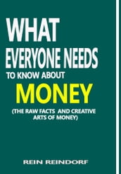 WHAT EVERYONE NEEDS TO KNOW ABOUT MONEY