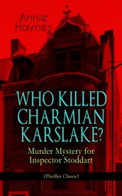 WHO KILLED CHARMIAN KARSLAKE? Murder Mystery for Inspector Stoddart (Thriller Classic)