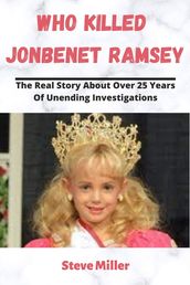 WHO KILLED JONBENET RAMSEY